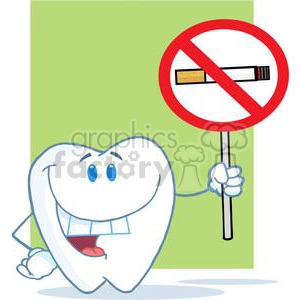 The clipart image depicts a stylized anthropomorphized white tooth with eyes, a mouth, and hands. The tooth is smiling and holding up a sign that features a prohibition symbol (a red circle with a diagonal line) over a cigarette, indicating a no smoking message. The background is a plain green surface.