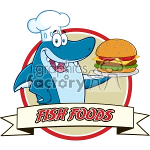 The clipart image features a cartoon character of a happy, blue shark wearing a white chef's hat. The shark is holding a plate in one fin, on which there is a large, appetizing cheeseburger with lettuce, tomato, and cheese. Behind the shark is a circular background with a beige center, bordered by red and white rings. At the bottom, there is a ribbon banner that reads FISH FOODS in red letters.
